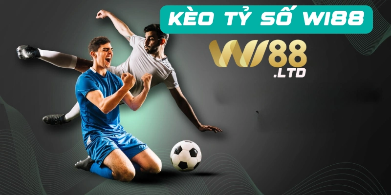 Tìm hiểu kèo tỷ số Wi88 là gì?