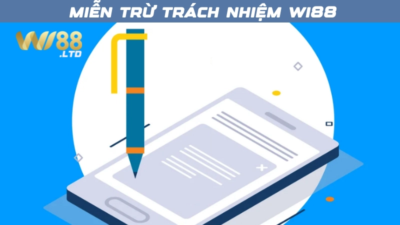Tìm hiểu chi tiết chính sách miễn trừ trách nhiệm Wi88