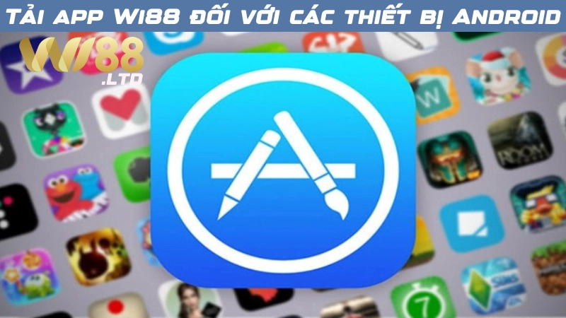Chi tiết các bước tải app Wi88 Android